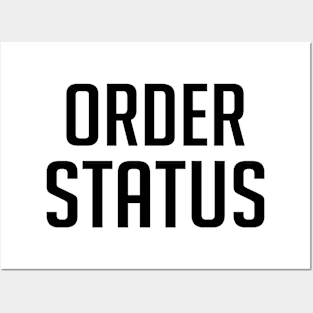 Order Status Funny Posters and Art